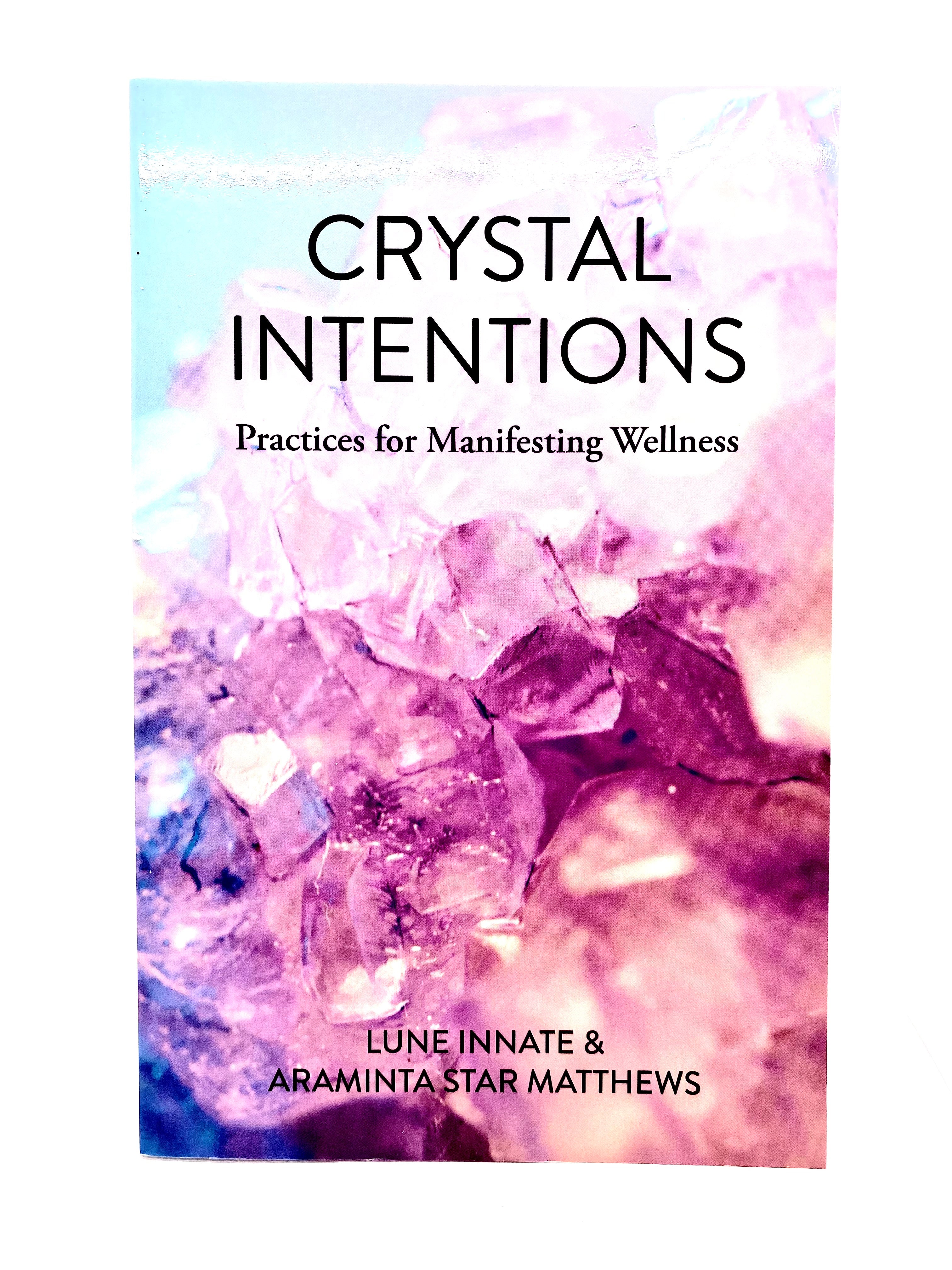 Crystal Intents Crystal Intentions - by Lune Innate & Araminta Matthews – Alchemy & Aura