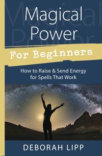 Magical Power For Beginners, Deborah Lipp 